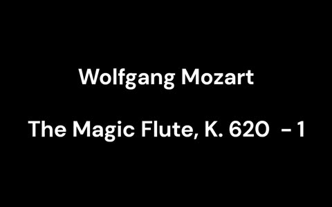 The Magic Flute, K. 620 - 1
