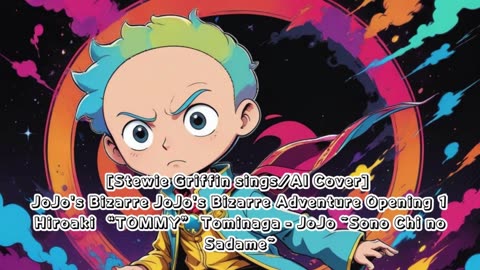 [Stewie Griffin AI Cover] JoJo's Bizarre Adventure OP1 Hiroaki"TOMMY"Tominaga - Sono Chi no Sadame