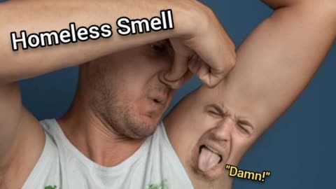 The Worst Part Of Being Homeless Is The Smell