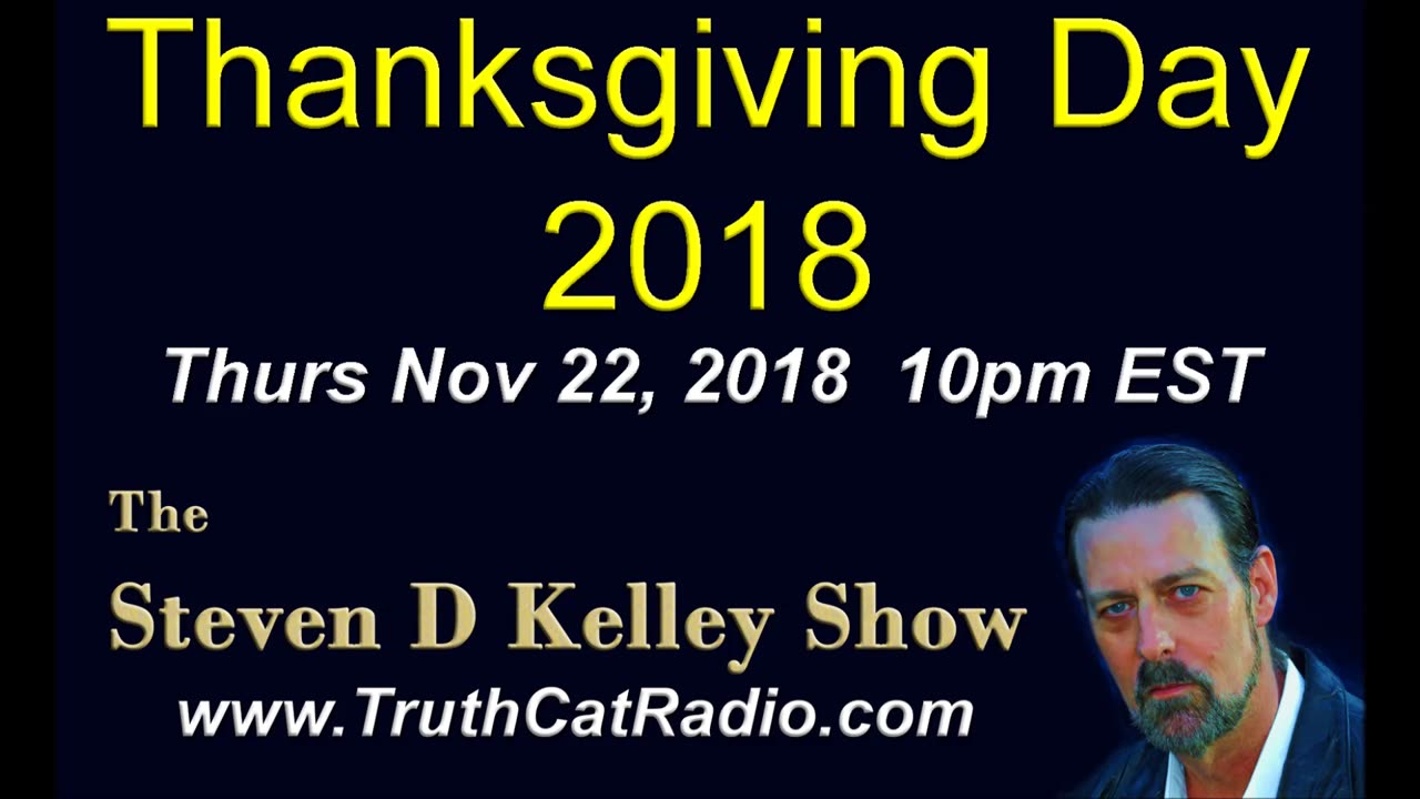 Thanks Giving Day 2018, The Steven D Kelley Show Nov-22-2018