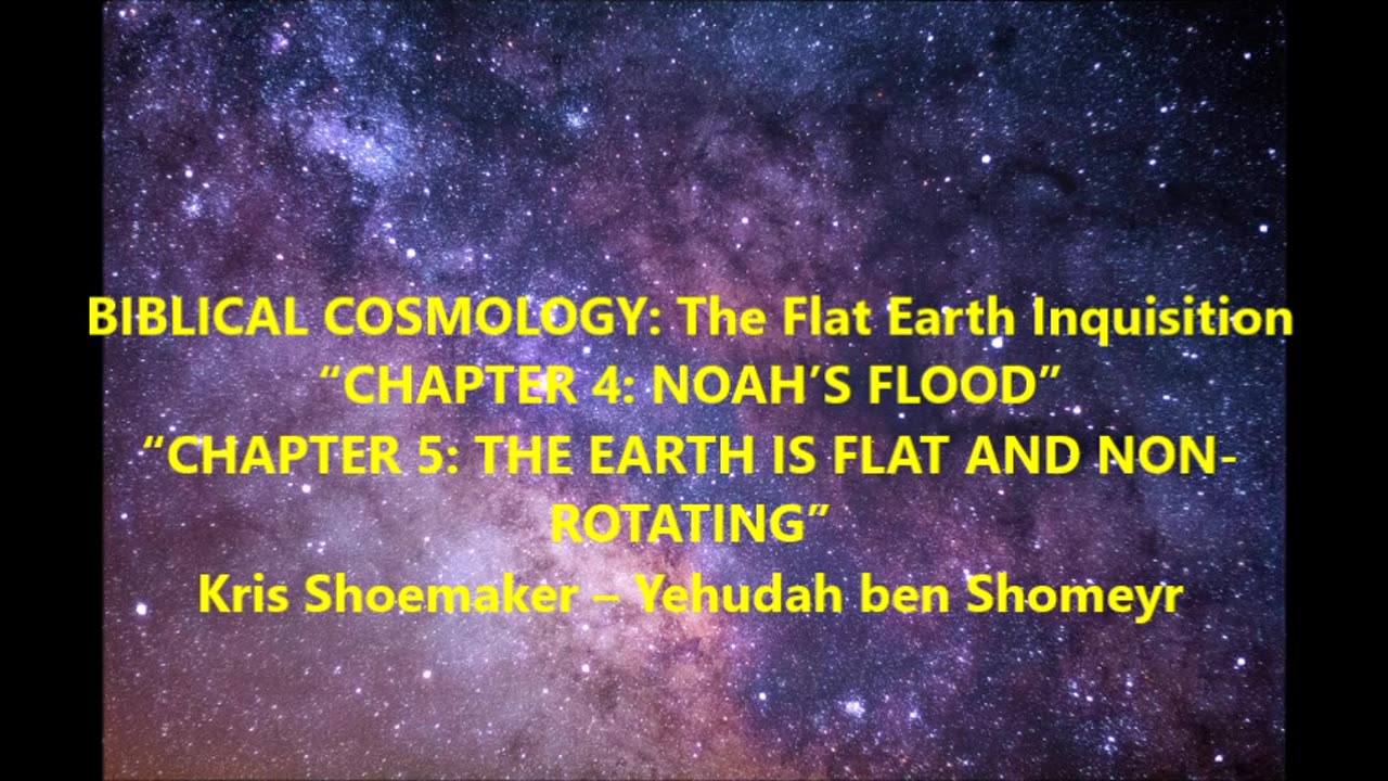 "NOAH’S FLOOD & THE EARTH IS FLAT & NON-ROTATING”