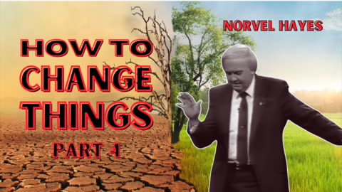 How to Change Things PART 4 | Norvel Hayes (AUDIO ONLY)