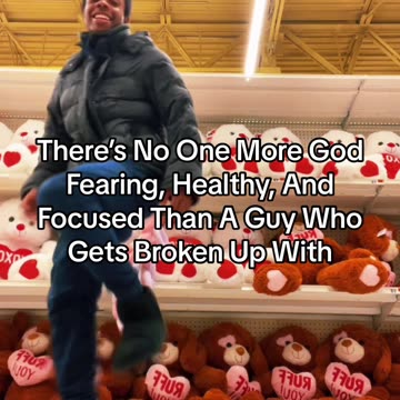 There’s No One More God Fearing, Healthy, And Focused Than A Guy Who Gets Broken Up With