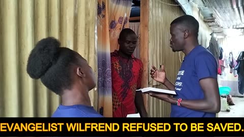 2024 Soulwinning; Evangelist Wilfred refused to be saved