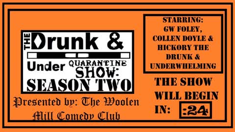 Episode 45 feat. Just Us Hosts! The Drunk & Under Quarantine Show: Season 2