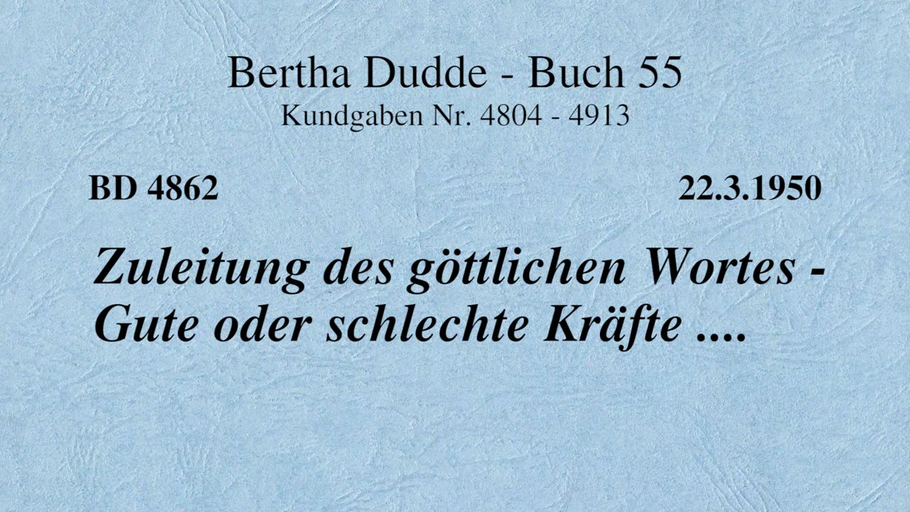 BD 4862 - ZULEITUNG DES GÖTTLICHEN WORTES .... GUTE ODER SCHLECHTE KRÄFTE ....