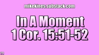 In a moment - 1 Corinthians 15:51-52