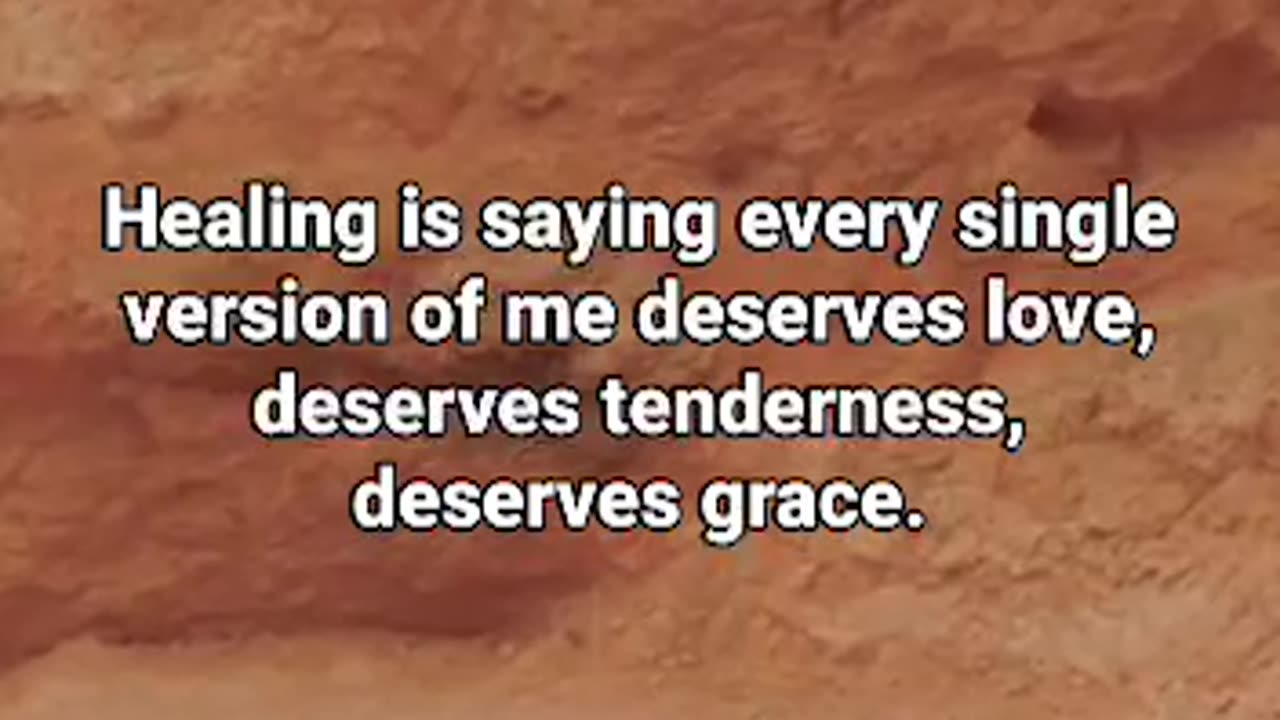 Healing is loving every version of yourself.