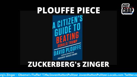 PLOUFFE (FLUFF) PIECE - Zuckerberg's Zinger - Obama's Fluffer!