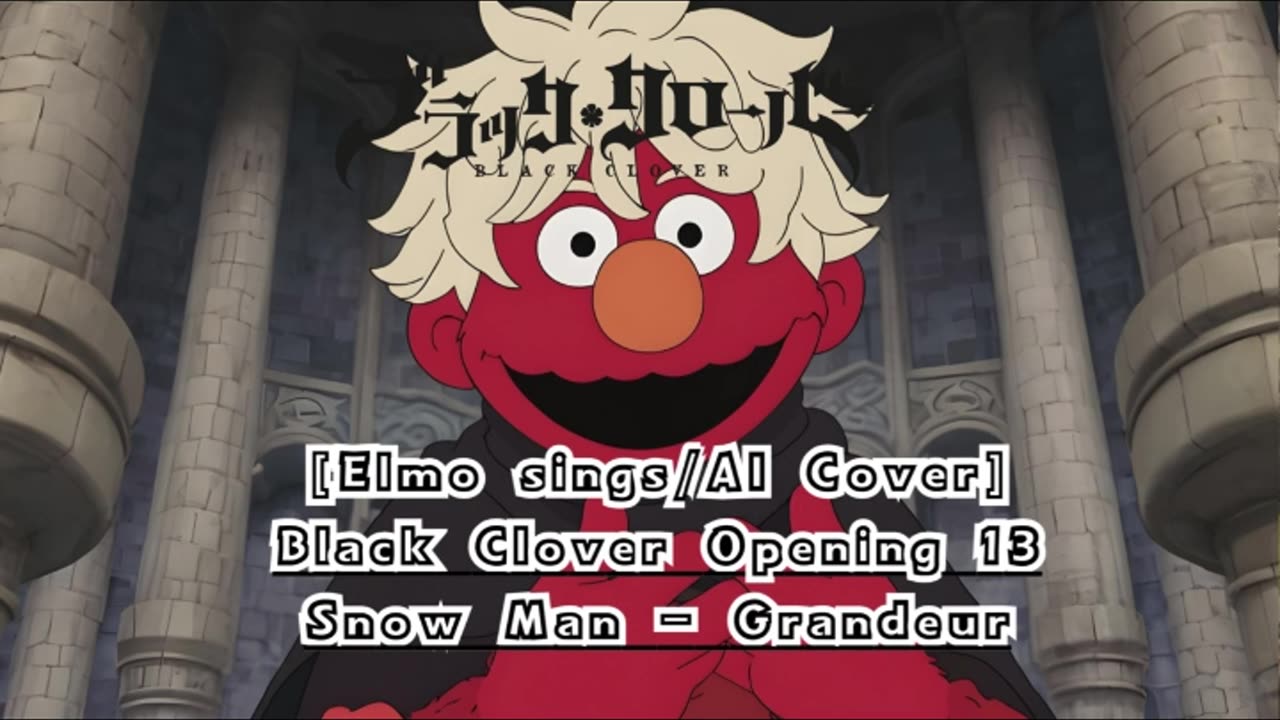 [Elmo sings/AI Cover] Black Clover Opening 13 Snow Man - Grandeur