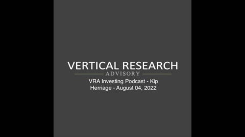 VRA Investing Podcast - Kip Herriage - August 04, 2022