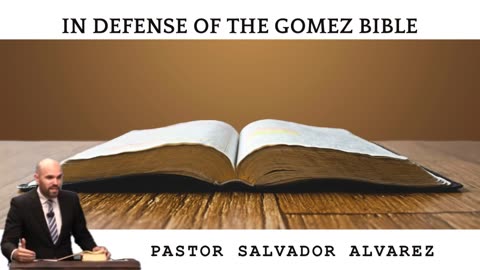 In Defense of the Gomez Bible - Pastor Salvador Alvarez | Pure Words Baptist Church