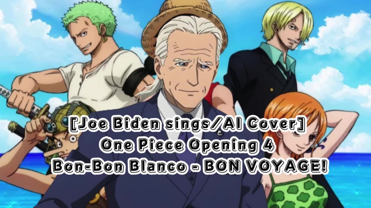 [Joe Biden sings/AI Cover] One Piece Opening 4 Bon-Bon Blanco - BON VOYAGE!