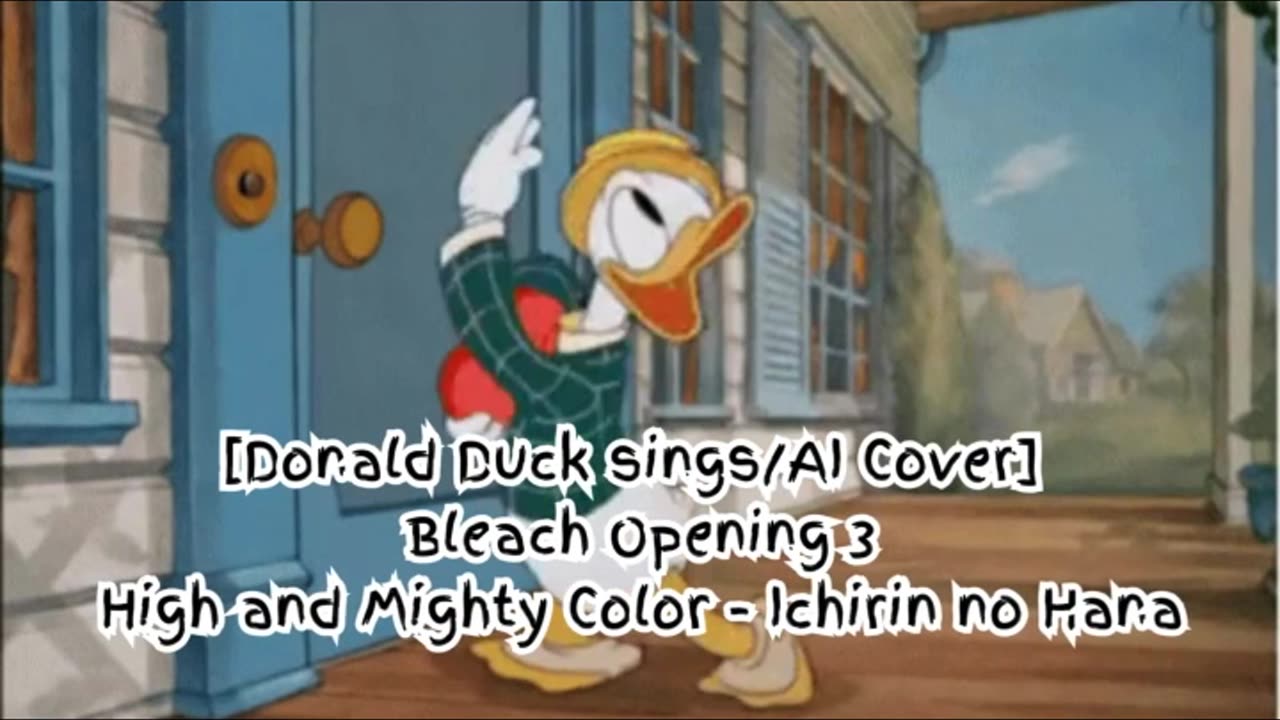 [Donald Duck sings/AI Cover] Bleach Opening 3 High and Mighty Color - Ichirin no Hana