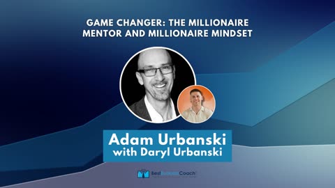 Game Changer: The Millionaire Mentor and Millionaire Mindset with Adam Urbanski