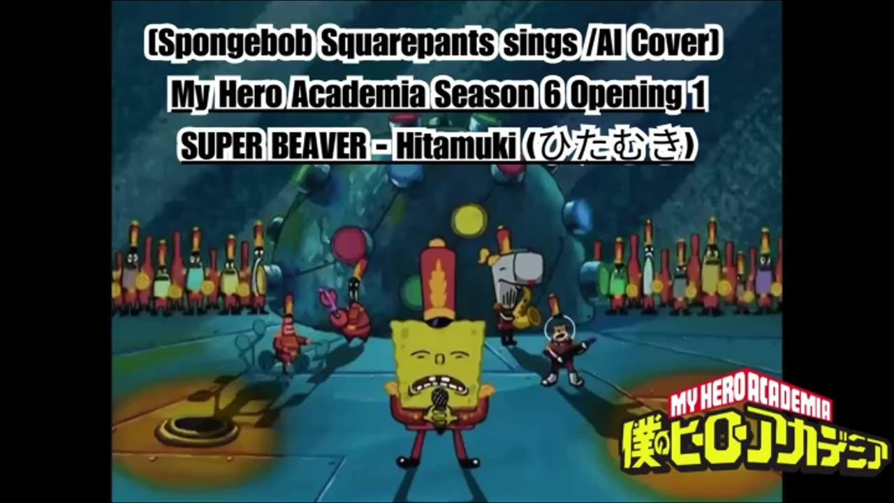 [SpongeBob sings/AI Cover] My Hero Academia Season 6 Opening 2 Eve - Bokurano (ぼくらの)