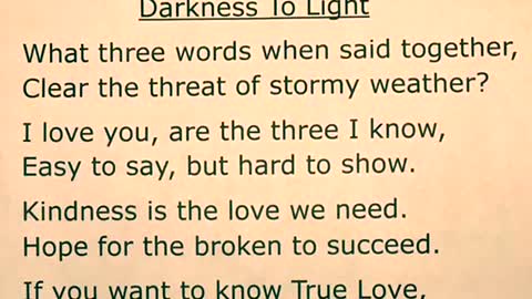 “Darkness To Light” Look the storm right in the eye and tell your worthless fear goodbye. Know how much you’re loved tonight. Feel your darkness turn to Light.