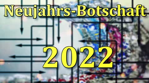 Neujahrs-Botschaft 2022!