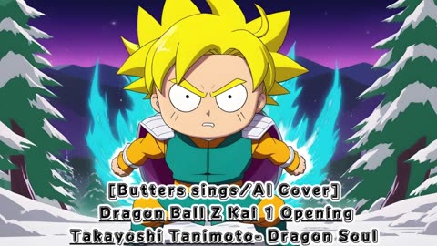 [Butters sings/AI Cover] Dragon Ball Z Kai 1 Opening Takayoshi Tanimoto - Dragon Soul