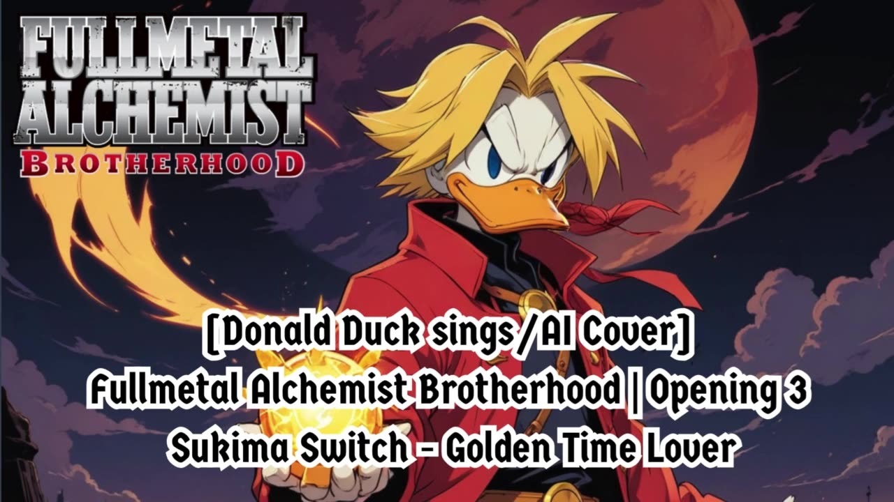 [Donald Duck sings/AI Cover] Fullmetal Alchemist Brotherhood OP 3 Sukima Switch - Golden Time Lover