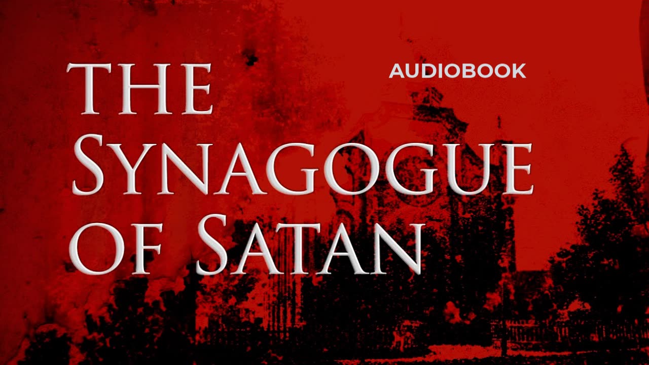 The Synagogue of Satan | AUDIOBOOK | (see description for full playlist)