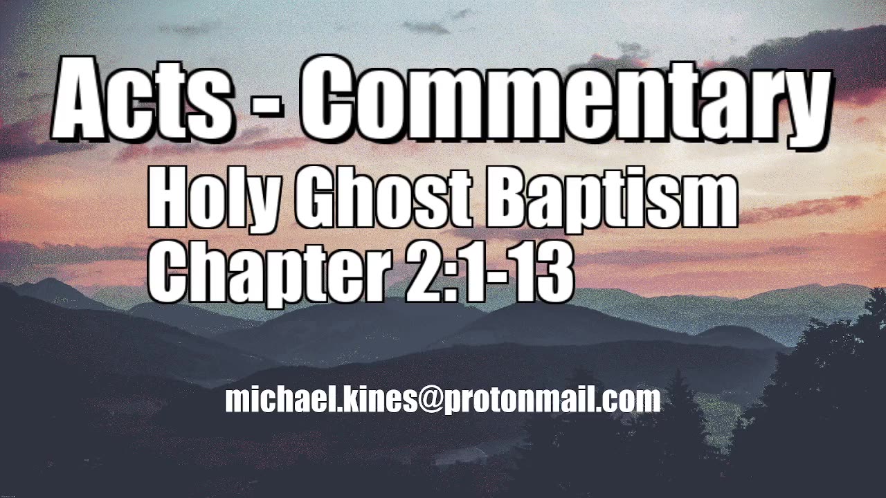 Holy Spirit Baptism - Acts 2:1-13 - Comments by Mike Kines