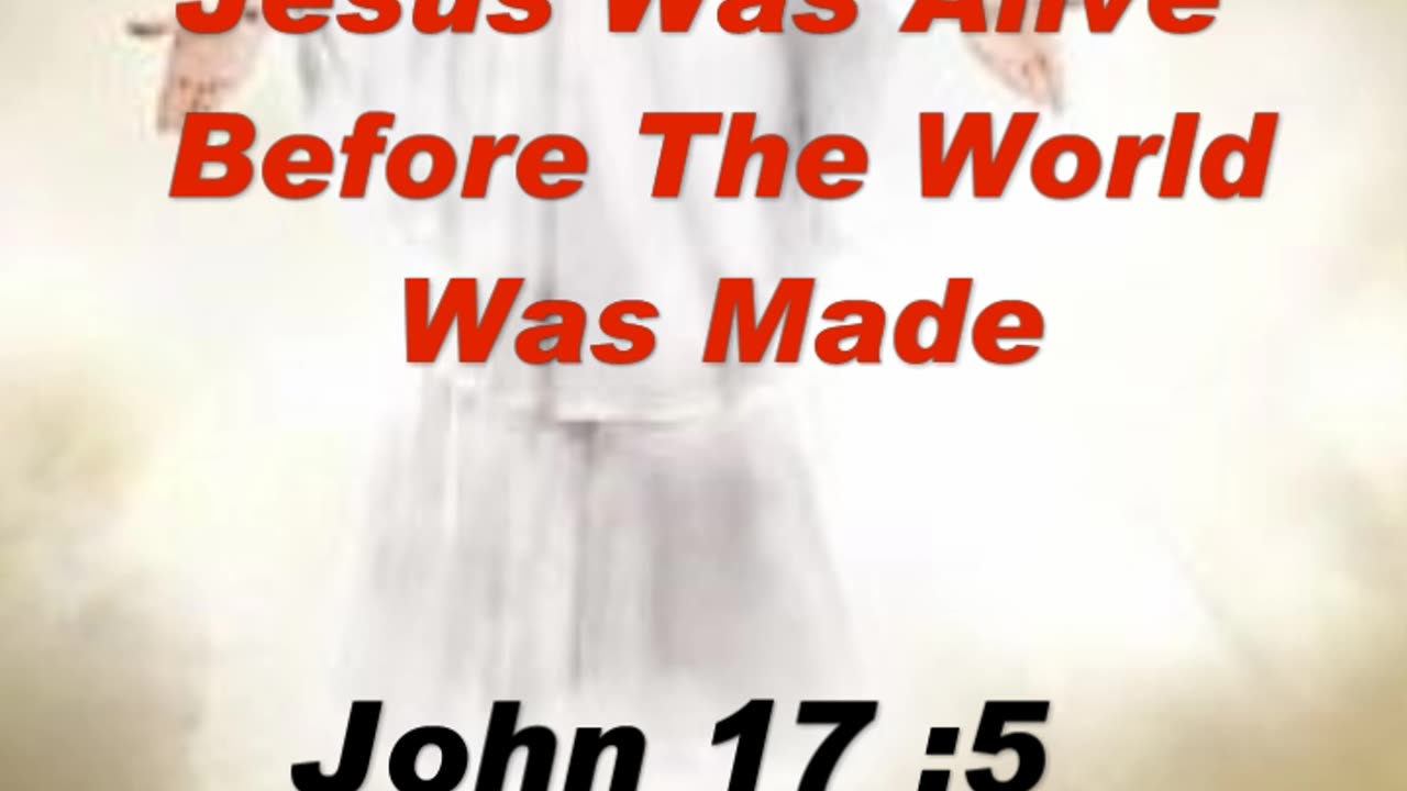 Jesus Was Alive Before The Earth Was Made