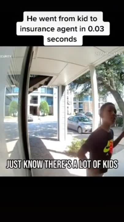 Kid became an insurance agent in 0.03 seconds.