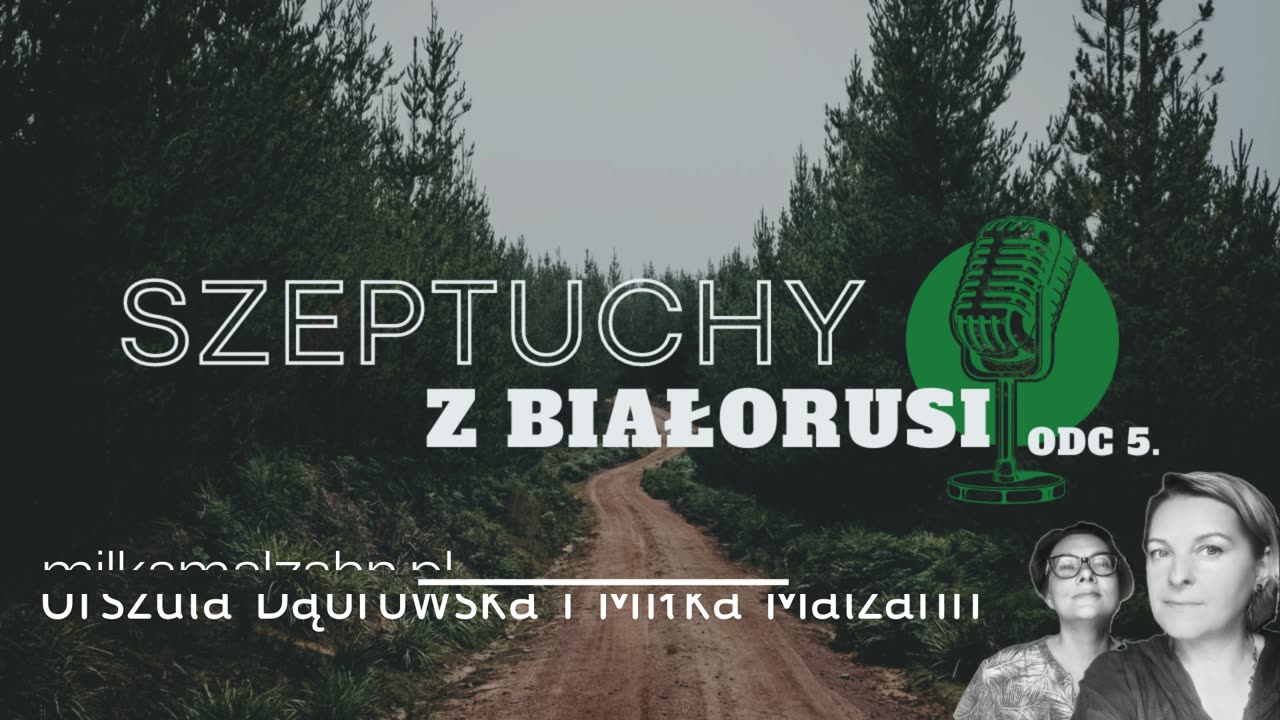 Szeptuchy z Białorusi cz. 5. O tej, u której nie byłyśmy i znikających notatkach.