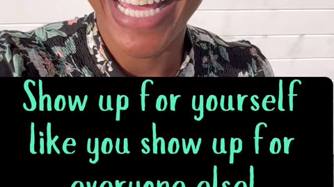 Show up for yourself (1 minute pep talk)