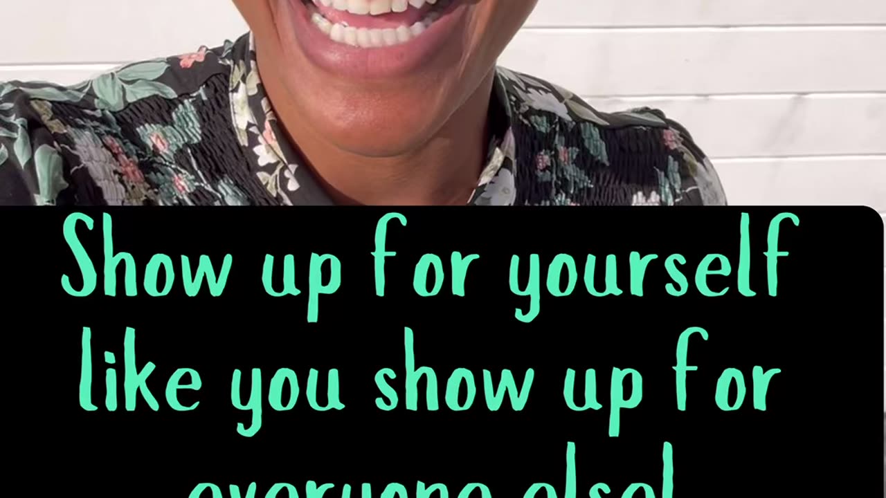 Show up for yourself (1 minute pep talk)