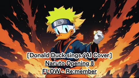 [Donald Duck AI Cover] Naruto Opening 8 FLOW - Re:member