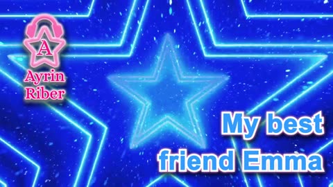 Ayrin Riber My best friend Emma