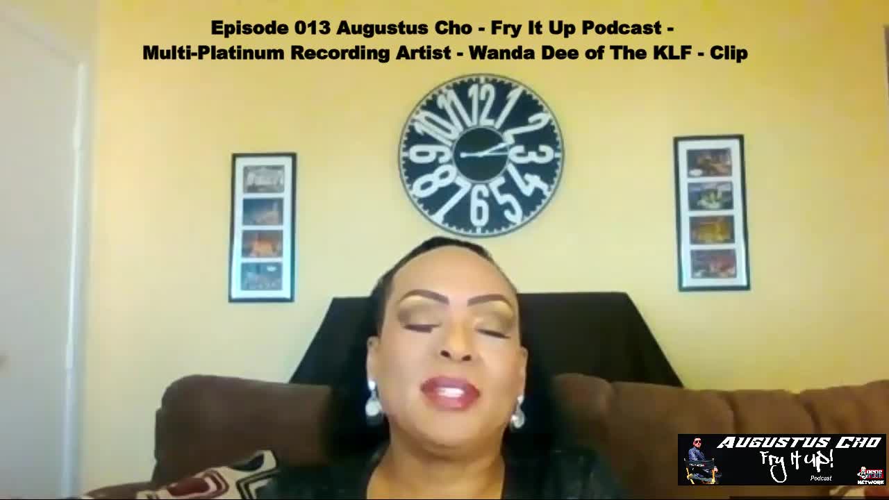 Episode 013 Augustus Cho - Fry It Up Podcast - Multi Platinum Artist - Wanda Dee of The KLF - Clip