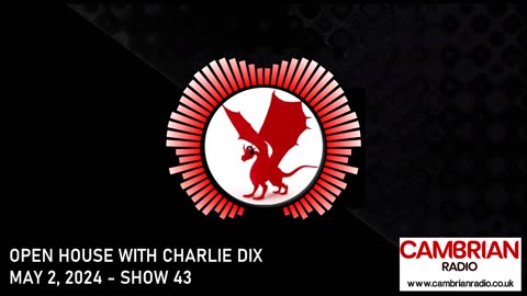 Open House With Charlie Dix for Cambrian Radio - Show #43