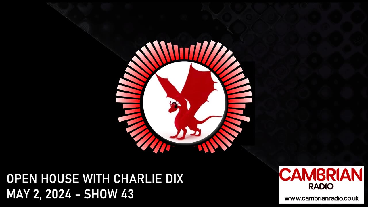 Open House With Charlie Dix for Cambrian Radio - Show #43