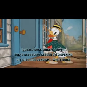 [Donald Duck sings/AI Cover] Tokyo Revengers S 2&3 OP Official HIGE DANdism - White Noise