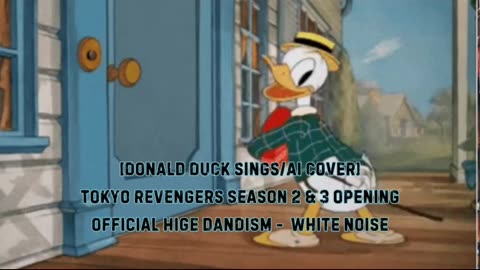 [Donald Duck sings/AI Cover] Tokyo Revengers S 2&3 OP Official HIGE DANdism - White Noise