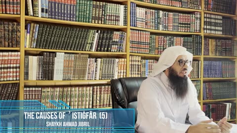 05 | The Causes of Istighfār | Shaykh Ahmad Musa Jibril (حفظه الله)