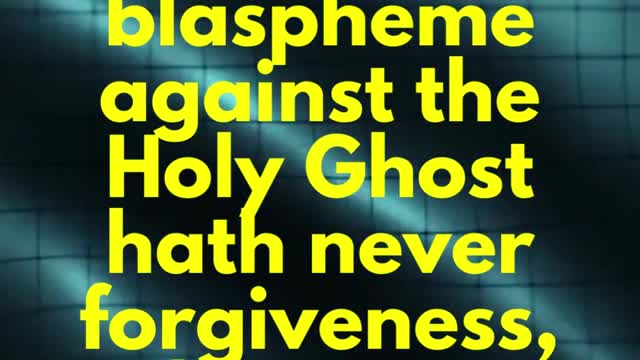 JESUS SAID... But he that shall blaspheme against the Holy Ghost hath never forgiveness