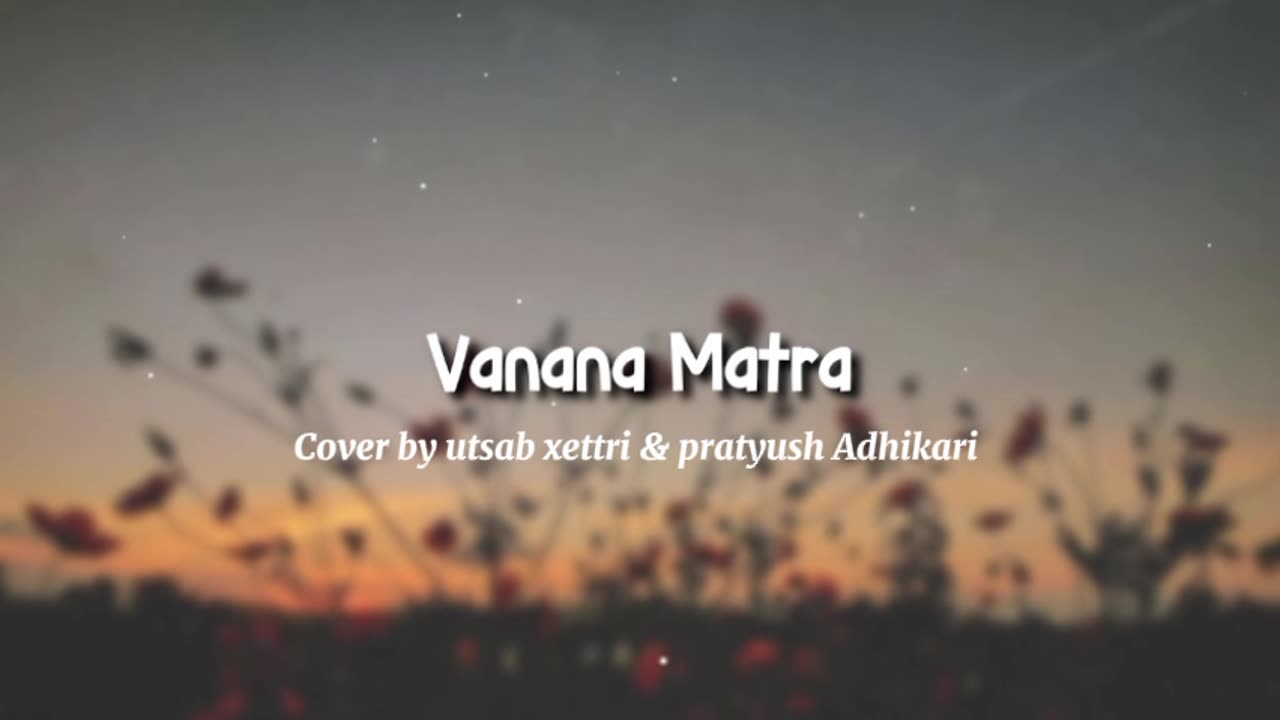 Vanana matra nepali song coverd by-utsab xettri & pratyush adhikari