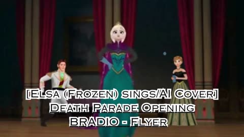 [Elsa (Frozen) sings/AI Cover] Death Parade Opening BRADIO - Flyers