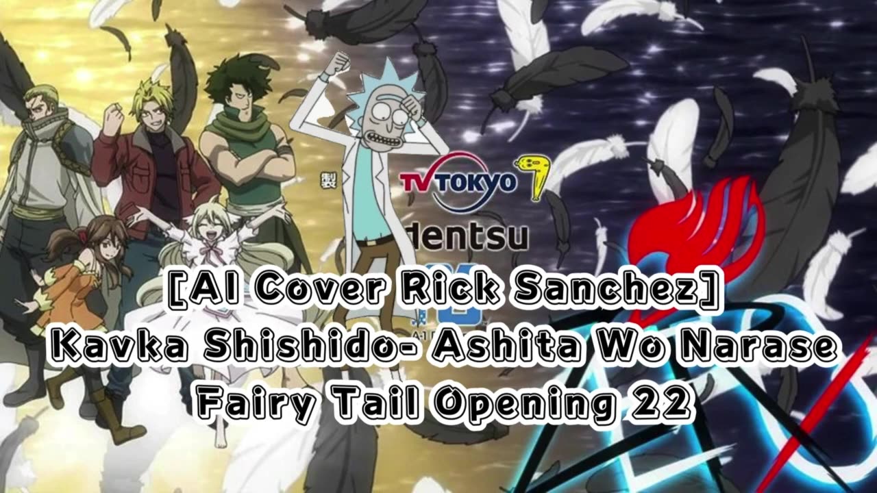 [Rick Sanchez sings/AI Cover] Fairy Tail Opening 22 Kavka Shishido - Ashita Wo Narase