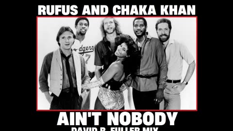 Rufus & Chaka Khan - Ain't Nobody (David R. Fuller Mix)