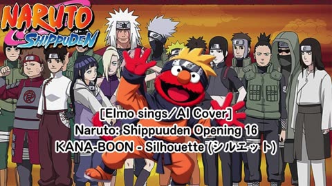 [Elmo sings/AI Cover] Naruto: Shippuden Opening 16 KANA-BOON - Silhouette