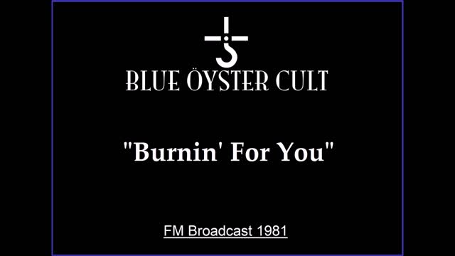 Blue Oyster Cult - Burnin' for You (Live in New Haven, Connecticut 1981) FM Broadcast