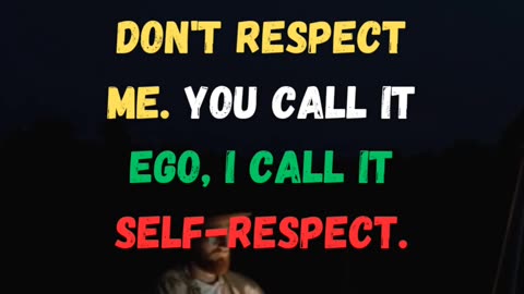 🔰 I don't respect those who don't respect me. You call it ego, I call it self-respect. .