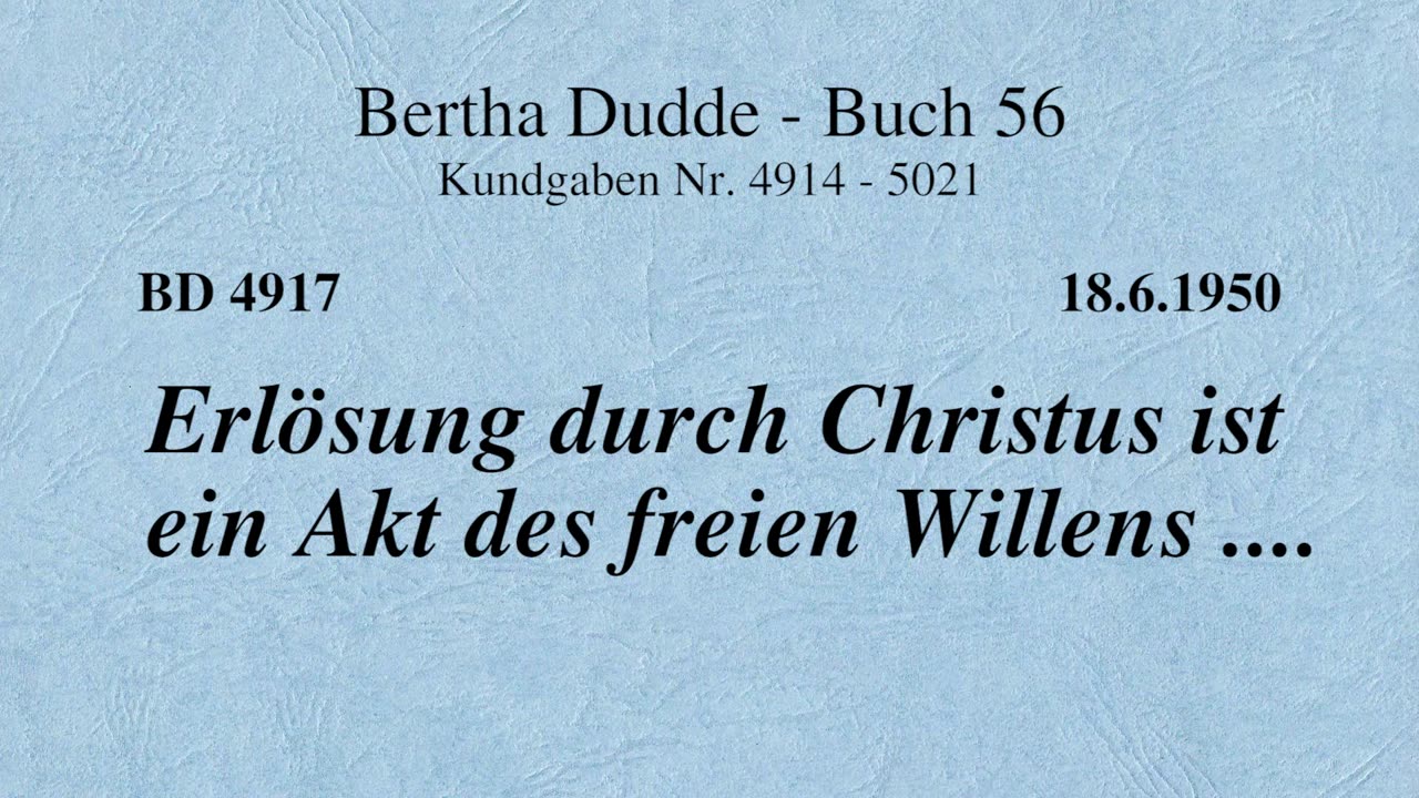 BD 4917 - ERLÖSUNG DURCH CHRISTUS IST EIN AKT DES FREIEN WILLENS ....