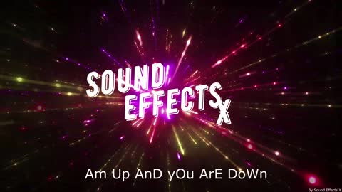 Am Up AnD yOu ArE DoWn [Sound Effects X]