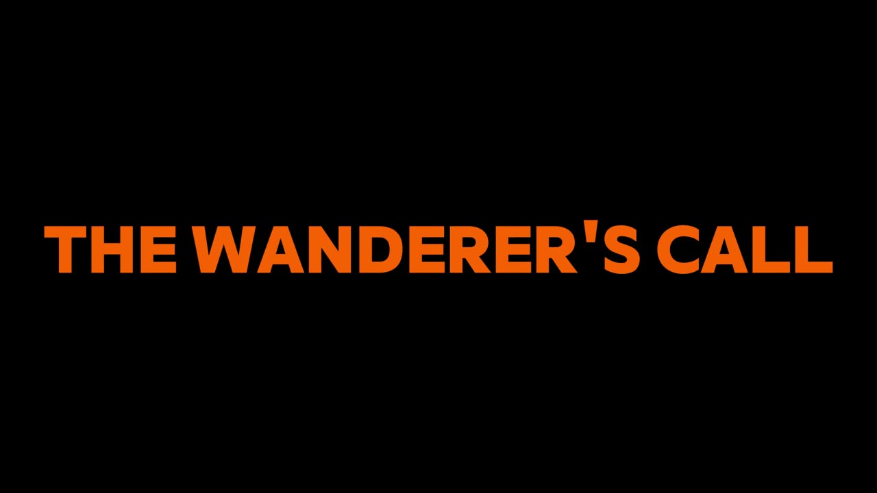 7. The Wanderer's Call